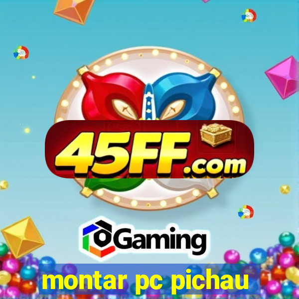 montar pc pichau